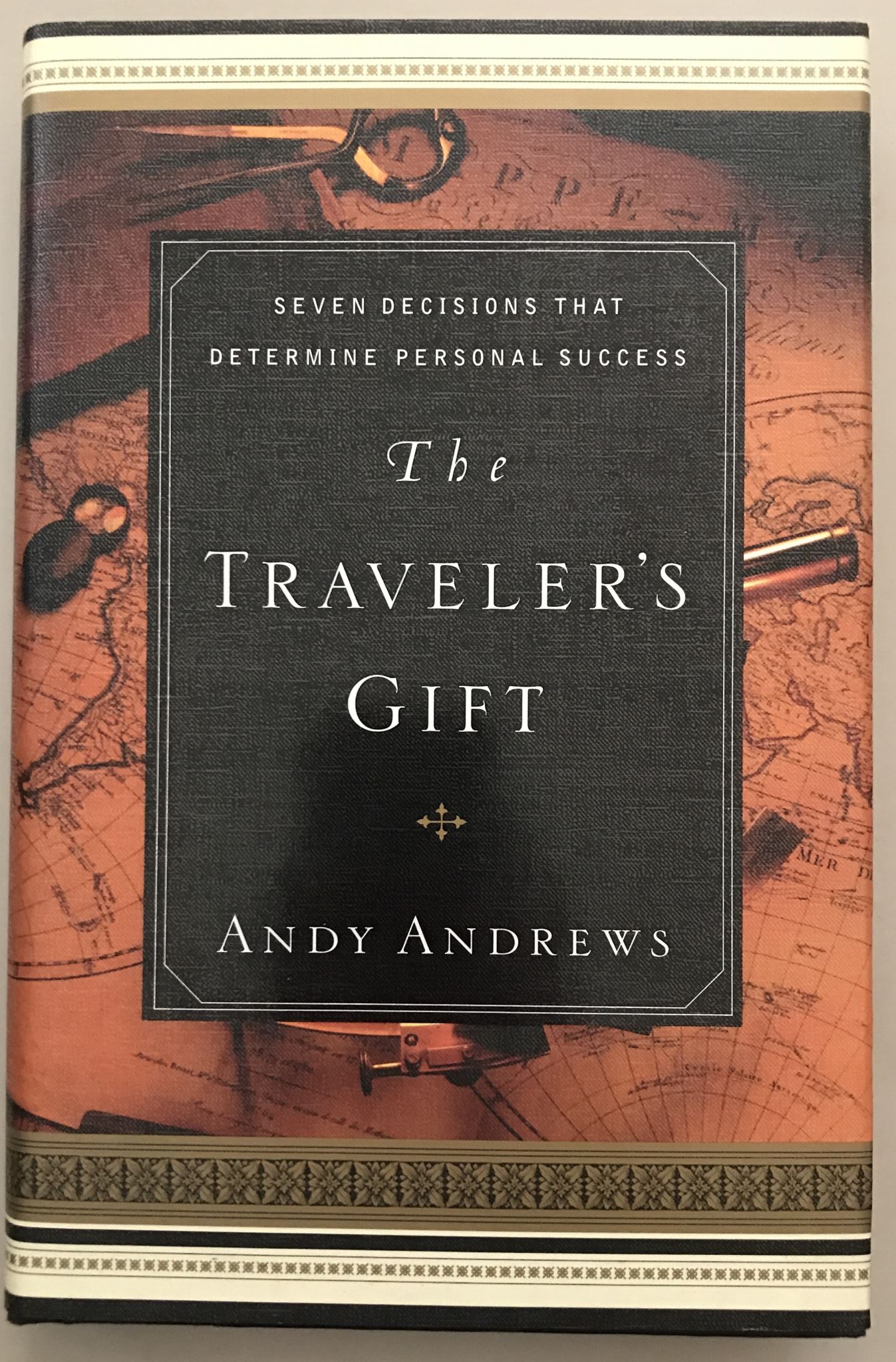 The Traveler's Gift Seven Decisions that Determine Personal Success