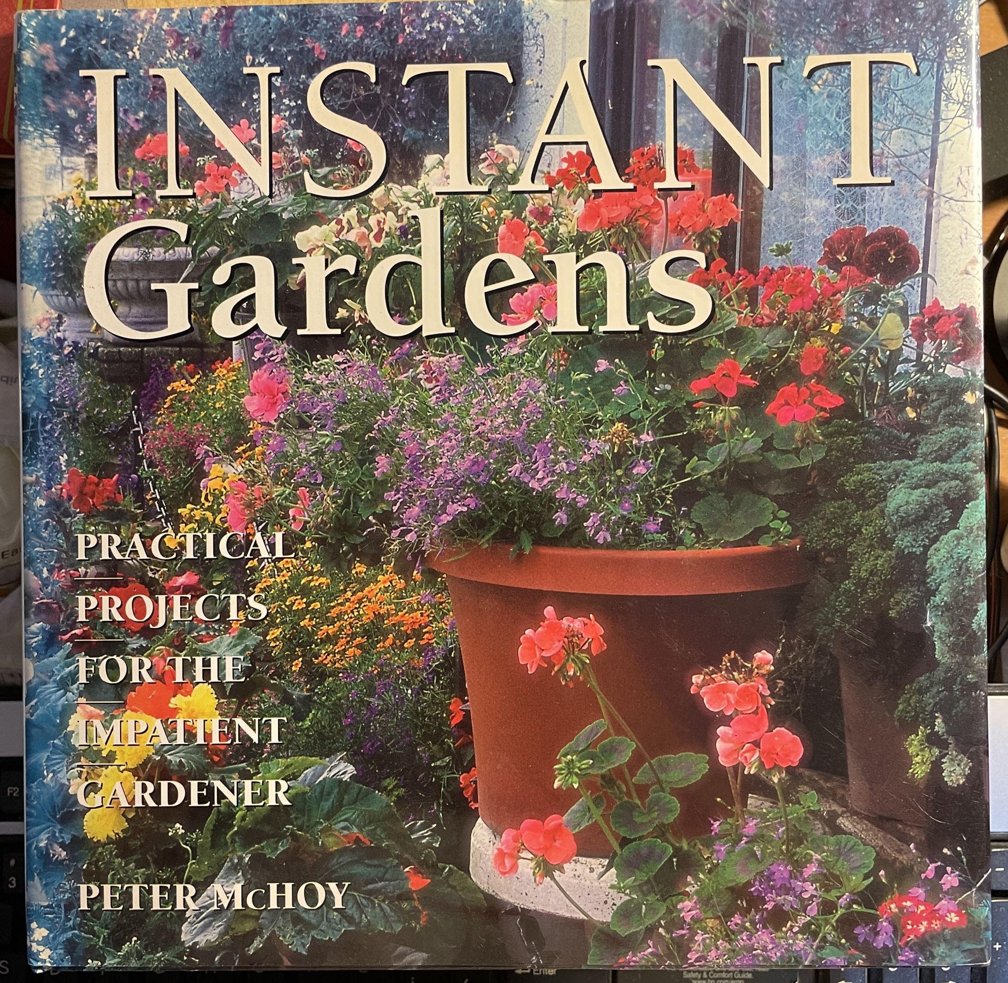 Instant Gardens Practical Projects for the Impatient Gardener by Peter ...