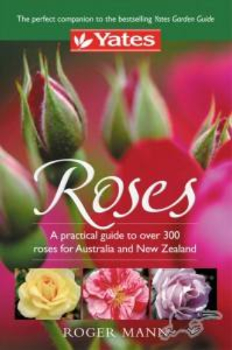 Yates Roses A practical guide to Over 300 roses for Australia and New ...