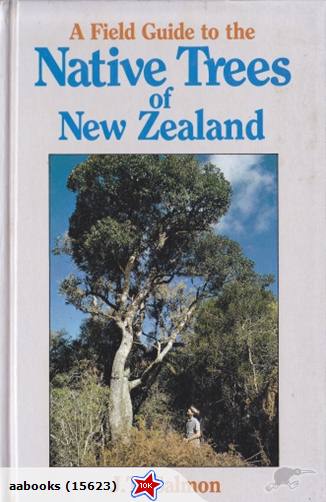 A Field Guide to the Native Trees of New Zealand by J T Salmon